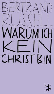 Title: Warum ich kein Christ bin, Author: Bertrand Russell