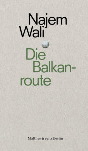 Title: Die Balkanroute: Fluch und Segen der Jahrtausende, Author: Najem Wali