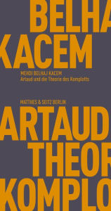 Title: Artaud und die Theorie des Komplotts, Author: Mehdi Belhaj Kacem