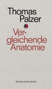 Title: Vergleichende Anatomie: Eine Geschichte der Liebe, Author: Thomas Palzer