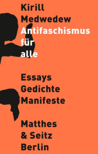 Title: Antifaschismus für alle: Manifest, Essays und Gedichte, Author: Kirill Medwedew