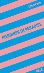 Title: Diebinnen im Paradies, Author: Lilian Peter