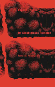 Title: Im Staub dieses Planeten: Horror der Philosophie, Author: Eugene Thacker