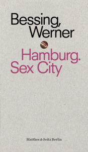 Title: Hamburg. Sex City, Author: Joachim Bessing