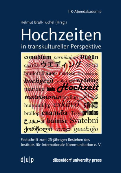 Hochzeiten in transkultureller Perspektive: Festschrift zum 25-j hrigen Bestehen des Instituts f r Internationale Kommunikation e. V.