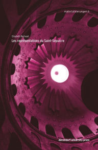 Title: Les représentations du Saint-Sépulcre, Author: Elisabeth Ruchaud