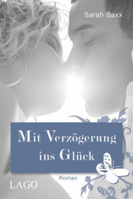 Title: Mit Verzögerung ins Glück, Author: Sarah Saxx