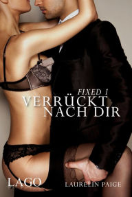 Title: Fixed 1 - Verrückt nach dir: Band 1, Author: Laurelin Paige