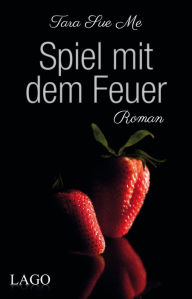 Title: Spiel mit dem feuer (Seduced by Fire), Author: Tara Sue Me