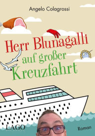 Title: Herr Blunagalli auf großer Kreuzfahrt, Author: Angelo Colagrossi