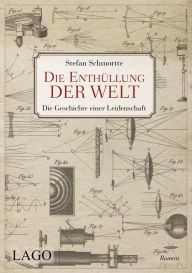 Title: Die Enthüllung der Welt: Die Geschichte einer Leidenschaft, Author: Can Huang