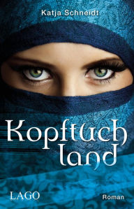 Title: Kopftuchland, Author: Katja Schneidt