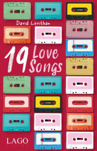 Title: 19 Love Songs: 19 Kurzgeschichten über die Liebe von Bestsellerautor David Levithan, Author: David Levithan