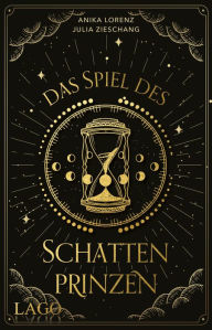 Title: Das Spiel des Schattenprinzen: Spannender Fantasyroman für Jugendliche ab 14: Spiel gegen die Zeit mit Romantik und Machtkampf im Labyrinth von Gut und Böse - Liebe und Feindschaft liegen nah beieinander, Author: Julia Zieschang