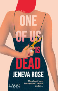 Title: One of us is dead: Der fesselnde Thriller der Millionen-Bestsellerautorin Jeneva Rose über Freundschaft und tödliche Geheimnisse, Author: Jeneva Rose
