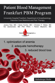 Title: Patient Blood Management - Frankfurt PBM Program: University Hospital Frankfurt, Department of Anesthesiology, Intensive Care Medicine and Pain Therapy, Author: Jessica Raic