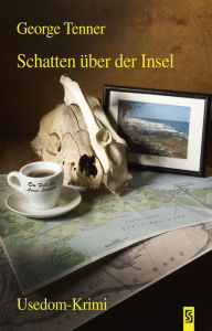 Title: Schatten über der Insel: Ein Fall für Lasse Larsson. Usedom-Krimi, Author: George Tenner