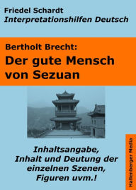 Title: Der gute Mensch von Sezuan - Lektürehilfe und Interpretationshilfe. Interpretationen und Vorbereitungen für den Deutschunterricht., Author: Friedel Schardt