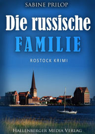 Title: Die russische Familie: Rostock Krimi, Author: Sabine Prilop