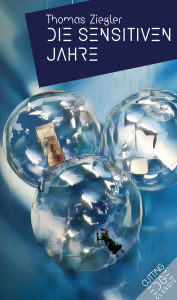 Title: DIE SENSITIVEN JAHRE: Ausgewählte Erzählungen 1978-1990, Author: Thomas Ziegler