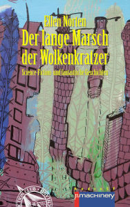 Title: DER LANGE MARSCH DER WOLKENKRATZER: Science-Fiction- und fantastische Geschichten, Author: Ellen Norten