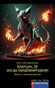 Title: SCHARFZAHN, ELF UND DAS MONDSCHEINPRINZEßCHEN: Märchen & märchenhafte Geschichten, Author: Karla Weigand