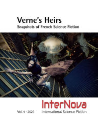 Title: VERNE'S HEIRS - Snapshots of French Science Fiction: InterNova Vol. 4 . 2023, Author: Michael K. Iwoleit