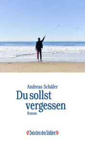 Title: DU SOLLST VERGESSEN, Author: Andreas Schäfer