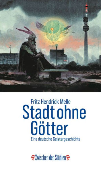 STADT OHNE GÖTTER: Eine deutsche Geistergeschichte