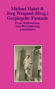Title: GESPIEGELTE FANTASIE: Franz Rottensteiner zum 80. Geburtstag, Author: Jörg Weigand