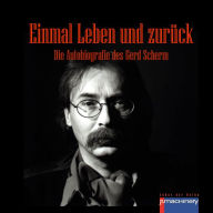 Title: Einmal Leben und Zurück: Die Autobiografie des Gerd Scherm, Author: Gerd Scherm