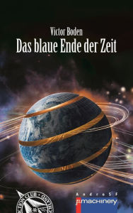 Title: Das blaue Ende der Zeit, Author: Victor Boden