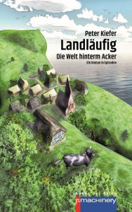 Title: LANDLÄUFIG: Die Welt hinterm Acker, Author: Peter Kiefer
