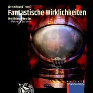 Title: FANTASTISCHE WIRKLICHKEITEN: Die Bilderwelten des Rainer Schorm, Author: Jörg Weigand