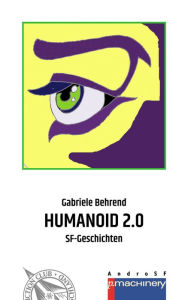 Title: HUMANOID 2.0: SF-Geschichten, Author: Gabriele Behrend