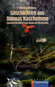 Title: GESCHICHTEN AUS DONNAS KASCHEMME: Fantastische Storys vom Rande der Milchstraße, Author: Monika Niehaus