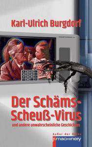 Title: DER SCHÄMS-SCHEUSS-VIRUS: und andere unwahrscheinliche Geschichten, Author: Karl-Ulrich Burgdorf