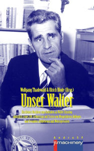 Title: UNSER WALTER: Ein kleines Büchlein zum Gedenken an Walter Ernsting anlässlich seines 100. Geburtstags - mit Texten von Weggefährten, Kollegen und Freunden, Gebliebenen und Weitergereisten, Author: Marcel Bieger