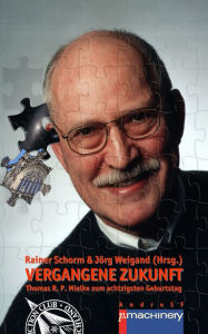 Title: VERGANGENE ZUKUNFT: Thomas R. P. Mielke zum achtzigsten Geburtstag, Author: Karla Weigand