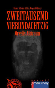 Title: ZWEITAUSENDVIERUNDACHTZIG: Orwells Albtraum, Author: Barbara Büchner