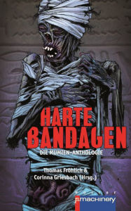 Title: Harte Bandagen. Die Mumien-Anthologie, Author: Thomas Fröhlich