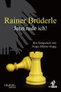 Rainer Brüderle - Jetzt rede ich!: Ein Gespräch mit Hugo Müller-Vogg