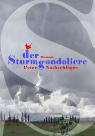 Title: Der Sturmgondoliere, Author: Peter Nathschläger