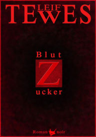 Title: Blutzucker: Roman noir, Author: Leif Tewes