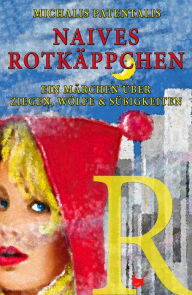 Title: Naives Rotkäppchen: Ein Märchen über Ziegen, Wölfe und Süßigkeiten, Author: Michalis Patentalis