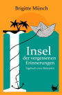 Insel der vergessenen Erinnerungen: Tagebuch eines Reisenden