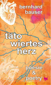 Title: Tätowiertes Herz: Poesie & Poetry, Author: Bernhard Bauser