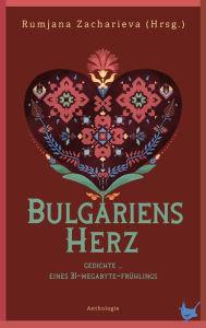 Title: Bulgariens Herz: Anthologie aktueller bulgarischer Lyrik, Author: Rumjana Zacharieva