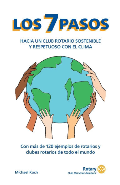 Los 7 pasos hacia un club rotario sostenible y respetuoso con el clima: Con mÃ¯Â¿Â½s de 120 ejemplos de rotarios y clubes rotarios de todo el mundo