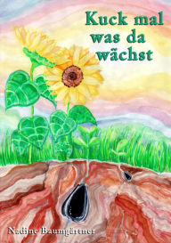 Title: Kuck mal was da wächst, Author: Nadine Baumgärtner